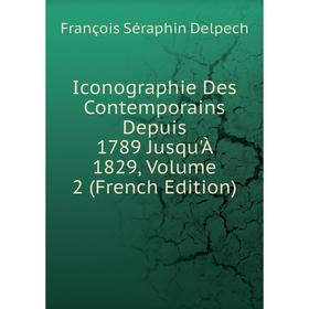 Книга Iconographie Des Contemporains Depuis 1789 Jusqu'À 1829, Volume 2 (French Edition)
Книга Iconographie Des Contemporains Depuis 1789 Jusqu'À 1829, Volume 2 (French Edition)