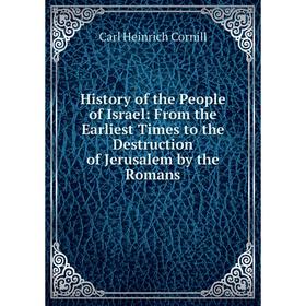 Книга History of the People of Israel: From the Earliest Times to the Destruction of Jerusalem by the Romans
Книга History of the People of Israel: From the Earliest Times to the Destruction of Jerusalem by the Romans