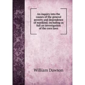 Книга An inquiry into the causes of the general poverty and dependence of mankind; including as full an investigation of the corn laws
Книга An inquiry into the causes of the general poverty and dependence of mankind; including as full an investigation of the corn laws
