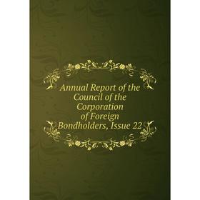 Книга Annual Report of the Council of the Corporation of Foreign Bondholders, Issue 22
Книга Annual Report of the Council of the Corporation of Foreign Bondholders, Issue 22
