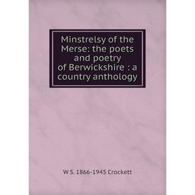 Книга Minstrelsy of the Merse: the poets and poetry of Berwickshire: a country anthology
Книга Minstrelsy of the Merse: the poets and poetry of Berwickshire: a country anthology