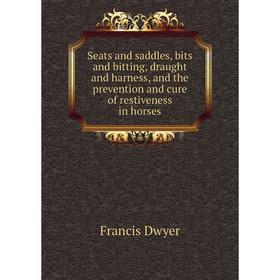 Книга Seats and saddles, bits and bitting, draught and harness, and the prevention and cure of restiveness in horses
Книга Seats and saddles, bits and bitting, draught and harness, and the prevention and cure of restiveness in horses