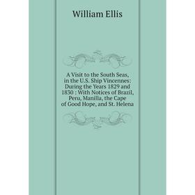Книга A Visit to the South Seas, in the U.S. Ship Vincennes: During the Years 1829 and 1830
Книга A Visit to the South Seas, in the U.S. Ship Vincennes: During the Years 1829 and 1830