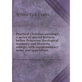 Книга Practical Christian sociology; a series of special lectures before Princeton theological seminary and Marietta college, with supplementary notes
Книга Practical Christian sociology; a series of special lectures before Princeton theological seminary and Marietta college, with supplementary notes