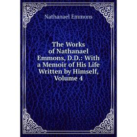 Книга The Works of Nathanael Emmons, D.D.: With a Memoir of His Life Written by Himself, Volume 4
Книга The Works of Nathanael Emmons, D.D.: With a Memoir of His Life Written by Himself, Volume 4