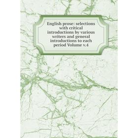 Книга English prose: selections with critical introductions by various writers and general introductions to each period Volume v.4
Книга English prose: selections with critical introductions by various writers and general introductions to each period Volume v.4