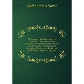 Книга Christophori Saxi Onomasticon Literarium: Sive Nomenclator Historico-Criticus Praestantissimorum Omnis Aetatis, Populi, Artiumq. Formulae Script
Книга Christophori Saxi Onomasticon Literarium: Sive Nomenclator Historico-Criticus Praestantissimorum Omnis Aetatis, Populi, Artiumq. Formulae Script