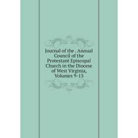 Книга Journal of the. Annual Council of the Protestant Episcopal Church in the Diocese of West Virginia, Volumes 9-13
Книга Journal of the. Annual Council of the Protestant Episcopal Church in the Diocese of West Virginia, Volumes 9-13