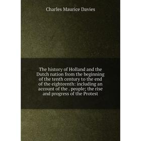 Книга The history of Holland and the Dutch nation from the beginning of the tenth century to the end of the eighteenth
Книга The history of Holland and the Dutch nation from the beginning of the tenth century to the end of the eighteenth