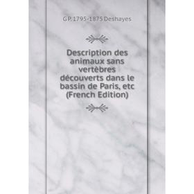 Книга Description des animaux sans vertèbres découverts dans le bassin de Paris, etc (French Edition)
Книга Description des animaux sans vertèbres découverts dans le bassin de Paris, etc (French Edition)