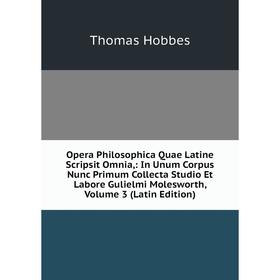 Книга Opera Philosophica Quae Latine Scripsit Omnia: In Unum Corpus Nunc Primum Collecta Studio Et Labore Gulielmi Molesworth, Volume 3
Книга Opera Philosophica Quae Latine Scripsit Omnia: In Unum Corpus Nunc Primum Collecta Studio Et Labore Gulielmi Molesworth, Volume 3