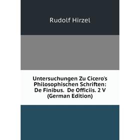 Книга Untersuchungen Zu Cicero's Philosophischen Schriften: De Finibus. De Officiis. 2 V (German Edition). Rudolf Hirzel
Книга Untersuchungen Zu Cicero's Philosophischen Schriften: De Finibus. De Officiis. 2 V (German Edition). Rudolf Hirzel