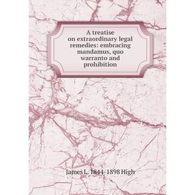 Книга A treatise on extraordinary legal remedies: embracing mandamus, quo warranto and prohibition. James L. 1844-1898 High
Книга A treatise on extraordinary legal remedies: embracing mandamus, quo warranto and prohibition. James L. 1844-1898 High