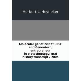 Книга Molecular geneticist at UCSF and Genentech, entrepreneur in biotechnology: oral history transcript / 2004
Книга Molecular geneticist at UCSF and Genentech, entrepreneur in biotechnology: oral history transcript / 2004
