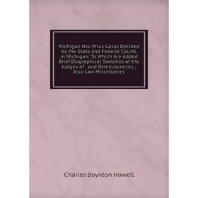 Книга Michigan Nisi Prius Cases Decided by the State and Federal Courts in Michigan: To Which Are Added Brief Biographical Sketches of the Judges of a
Книга Michigan Nisi Prius Cases Decided by the State and Federal Courts in Michigan: To Which Are Added Brief Biographical Sketches of the Judges of a