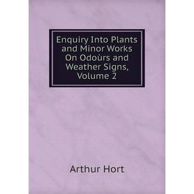 Книга Enquiry Into Plants and Minor Works On Odoùrs and Weather Signs, Volume 2. Arthur Hort
Книга Enquiry Into Plants and Minor Works On Odoùrs and Weather Signs, Volume 2. Arthur Hort