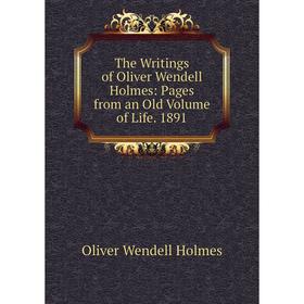 Книга The Writings of Oliver Wendell Holmes: Pages from an Old Volume of Life. 1891. Oliver Wendell Holmes
Книга The Writings of Oliver Wendell Holmes: Pages from an Old Volume of Life. 1891. Oliver Wendell Holmes