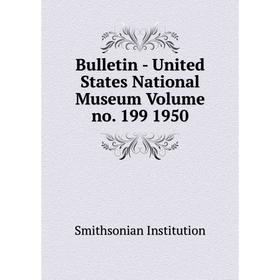 Книга Bulletin - United States National Museum Volume no. 199 1950. Smithsonian Institution
Книга Bulletin - United States National Museum Volume no. 199 1950. Smithsonian Institution