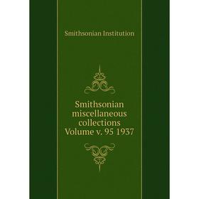 Книга Smithsonian miscellaneous collections Volume v. 95 1937. Smithsonian Institution
Книга Smithsonian miscellaneous collections Volume v. 95 1937. Smithsonian Institution