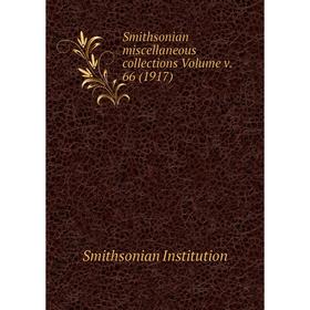 Книга Smithsonian miscellaneous collections Volume v. 66 (1917). Smithsonian Institution
Книга Smithsonian miscellaneous collections Volume v. 66 (1917). Smithsonian Institution