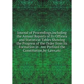 Книга Journal of Proceedings,including the Annual Reports of Its Officers and Statistical Tables Showing the Progress of the Order from Its Formation
Книга Journal of Proceedings,including the Annual Reports of Its Officers and Statistical Tables Showing the Progress of the Order from Its Formation