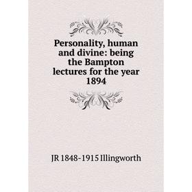 Книга Personality, human and divine: being the Bampton lectures for the year 1894. JR 1848-1915 Illingworth
Книга Personality, human and divine: being the Bampton lectures for the year 1894. JR 1848-1915 Illingworth
