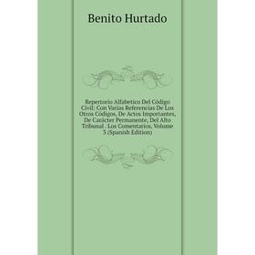 Книга Repertorio Alfabetico Del Código Civil: Con Varias Referencias De Los Otros Códigos, De Actos Importantes, De Carácter Permanente, Del Alto Trib
Книга Repertorio Alfabetico Del Código Civil: Con Varias Referencias De Los Otros Códigos, De Actos Importantes, De Carácter Permanente, Del Alto Trib