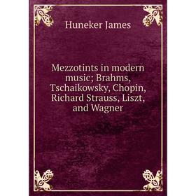 Книга Mezzotints in modern music; Brahms, Tschaikowsky, Chopin, Richard Strauss, Liszt, and Wagner
Книга Mezzotints in modern music; Brahms, Tschaikowsky, Chopin, Richard Strauss, Liszt, and Wagner