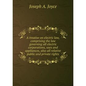 Книга A treatise on electric law, comprising the law governing all electric corporations, uses and appliances, also all relative public
Книга A treatise on electric law, comprising the law governing all electric corporations, uses and appliances, also all relative public