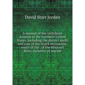 Книга A manual of the vertebrate animals of the northern United States, including the district north and east of the Ozark mountains, south of the. of
Книга A manual of the vertebrate animals of the northern United States, including the district north and east of the Ozark mountains, south of the. of