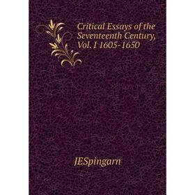Книга Critical Essays of the Seventeenth Century, Vol. I 1605-1650. JESpingarn
Книга Critical Essays of the Seventeenth Century, Vol. I 1605-1650. JESpingarn