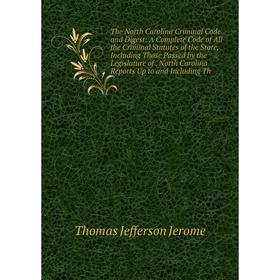 Книга The North Carolina Criminal Code and Digest: A Complete Code of All the Criminal Statutes of the State, Including Those Passed by the Legislatur
Книга The North Carolina Criminal Code and Digest: A Complete Code of All the Criminal Statutes of the State, Including Those Passed by the Legislatur