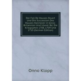 Книга Der Fall De Hauses Stuart Und Die Succession Des Hauses Hannover in Gross-Britannien Und Irland
Книга Der Fall De Hauses Stuart Und Die Succession Des Hauses Hannover in Gross-Britannien Und Irland