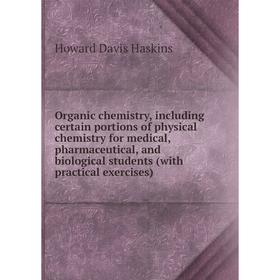 Книга Organic chemistry, Including certain portions of physical chemistry for medical, pharmaceutical, and biological students (with practical exercis
Книга Organic chemistry, Including certain portions of physical chemistry for medical, pharmaceutical, and biological students (with practical exercis