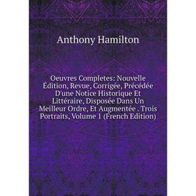 Книга Oeuvres Completes: Nouvelle Édition, Revue, Corrigée, Précédée D'une Notice Historique Et littéraire, Disposée Dans Un Meilleur Ordre, Et Augmen
Книга Oeuvres Completes: Nouvelle Édition, Revue, Corrigée, Précédée D'une Notice Historique Et littéraire, Disposée Dans Un Meilleur Ordre, Et Augmen