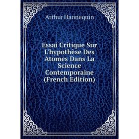 Книга Essai Critique Sur L'hypothèse Des Atomes Dans La Science Contemporaine (French Edition)
Книга Essai Critique Sur L'hypothèse Des Atomes Dans La Science Contemporaine (French Edition)