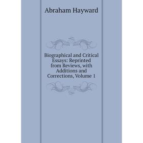 Книга Biographical and Critical Essays: Reprinted from Reviews, with Additions and Corrections, Volume 1
Книга Biographical and Critical Essays: Reprinted from Reviews, with Additions and Corrections, Volume 1