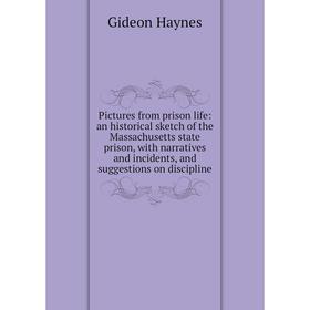 Книга Pictures from prison life: an historical sketch of the Massachusetts state prison, with narratives and incidents, and suggestions on discipline
Книга Pictures from prison life: an historical sketch of the Massachusetts state prison, with narratives and incidents, and suggestions on discipline
