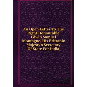 Книга An Open Letter To The Right Honourable Edwin Samuel Montague, His Brittanic Majesty's Secretary Of State For India
Книга An Open Letter To The Right Honourable Edwin Samuel Montague, His Brittanic Majesty's Secretary Of State For India