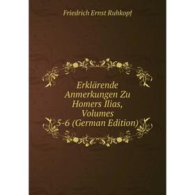 Книга Erklärende Anmerkungen Zu Homers Ilias, Volumes 5-6 (German Edition). Friedrich Ernst Ruhkopf
Книга Erklärende Anmerkungen Zu Homers Ilias, Volumes 5-6 (German Edition). Friedrich Ernst Ruhkopf