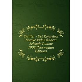 Книга Skrifter - Det Kongelige Norske Videnskabers Selskab Volume 1908 (Norwegian Edition)
Книга Skrifter - Det Kongelige Norske Videnskabers Selskab Volume 1908 (Norwegian Edition)