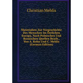 Книга Materialien Zur VorGeschichte Des Menschen Im Östlichen Europa, Nach Polnischen Und Russischen Quellen Bearb, Von A Kohn Und C Mehlis
Книга Materialien Zur VorGeschichte Des Menschen Im Östlichen Europa, Nach Polnischen Und Russischen Quellen Bearb, Von A Kohn Und C Mehlis