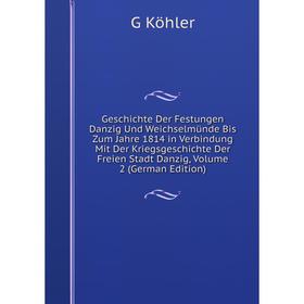 Книга Geschichte Der Festungen Danzig Und WeichselmUnde Bis Zum Jahre 1814 in Verbindung Mit Der Kriegsgeschichte Der Freien Stadt Danzig
Книга Geschichte Der Festungen Danzig Und WeichselmUnde Bis Zum Jahre 1814 in Verbindung Mit Der Kriegsgeschichte Der Freien Stadt Danzig