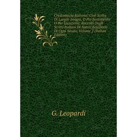 Книга Crestomazia Italiana: Cioè Scelta Di Luoghi Insigni, O Per Sentimento O Per Locuzione, Raccolti Dagli Scritti Italiani Di Autori Eccellenti Di O
Книга Crestomazia Italiana: Cioè Scelta Di Luoghi Insigni, O Per Sentimento O Per Locuzione, Raccolti Dagli Scritti Italiani Di Autori Eccellenti Di O