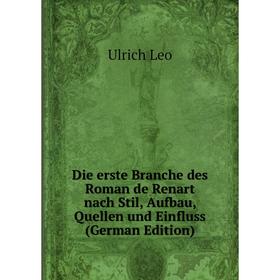 Книга Die erste Branche des Roman de Renart nach Stil, Aufbau, Quellen und Einfluss (German Edition). Ulrich Leo
Книга Die erste Branche des Roman de Renart nach Stil, Aufbau, Quellen und Einfluss (German Edition). Ulrich Leo
