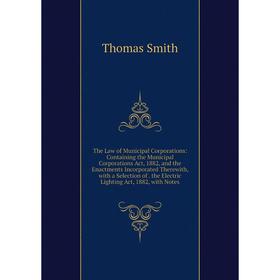 Книга The Law of Municipal Corporations: Containing the Municipal Corporations Act, 1882, and the Enactments Incorporated Therewith
Книга The Law of Municipal Corporations: Containing the Municipal Corporations Act, 1882, and the Enactments Incorporated Therewith