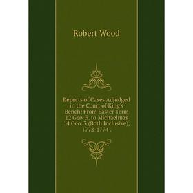 Книга Reports of Cases Adjudged in the Court of King's Bench: From Easter Term 12 Geo. 3. to Michaelmas 14 Geo. 3 (Both Inclusive), 1772-1774 . Robert
Книга Reports of Cases Adjudged in the Court of King's Bench: From Easter Term 12 Geo. 3. to Michaelmas 14 Geo. 3 (Both Inclusive), 1772-1774 . Robert