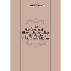 Книга Uit Den Hervormingstijd; Historische Opstellen Van Het Gezelschaf S.S.S. (Dutch Edition). J Lindeboom
Книга Uit Den Hervormingstijd; Historische Opstellen Van Het Gezelschaf S.S.S. (Dutch Edition). J Lindeboom