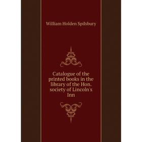 Книга Catalogue of the printed books in the library of the Hon. society of Lincoln's Inn. William Holden Spilsbury
Книга Catalogue of the printed books in the library of the Hon. society of Lincoln's Inn. William Holden Spilsbury