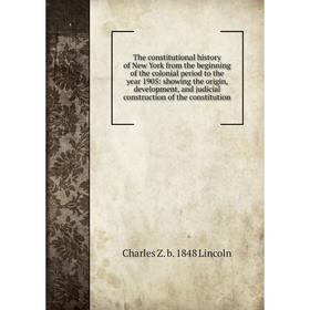 Книга The constitutional history of New York from the beginning of the colonial period to the year 1905
Книга The constitutional history of New York from the beginning of the colonial period to the year 1905